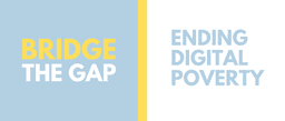 BRIDGE THE GAP ENDING DIGITAL POVERTY C.I.C.