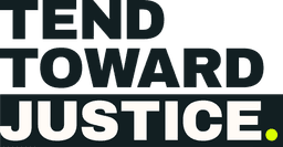 TEND TOWARD JUSTICE CIC